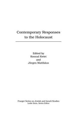 Contemporary Responses to the Holocaust - Konrad Kwiet; Jurgen Matthaus