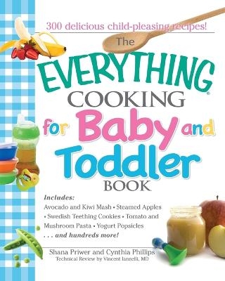 Everything Cooking for Baby and Toddler Book - Vincent Iannelli, Cynthia Phillips, Shana Priwer
