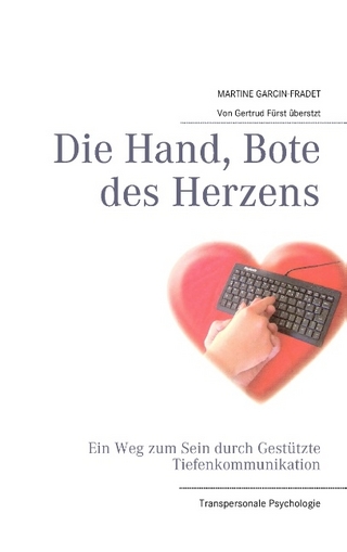 Die Hand, Bote des Herzens - Martine Garcin-Fradet