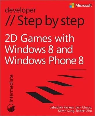 2D Games with Windows and Windows Phone Step by Step - Kelvin Sung, Jebediah Pavleas, Jack Chang