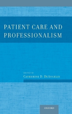 Patient Care and Professionalism - MD DeAngelis, MPH, Catherine D.