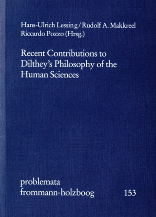 Recent Contributions to Dilthey's Philosophy of the Human Sciences - Hans-Ulrich Lessing; Rudolf A. Makkreel; Riccardo Pozzo
