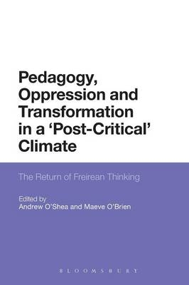 Pedagogy, Oppression and Transformation in a 'Post-Critical' Climate - Dr Andrew O'Shea; Maeve O'Brien