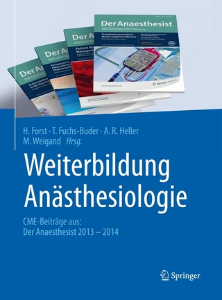 Weiterbildung Anästhesiologie - H. Forst; T. Fuchs-Buder; A. R. Heller; M. Weigand