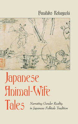Japanese Animal-Wife Tales -  Kobayashi Fumihiko Kobayashi