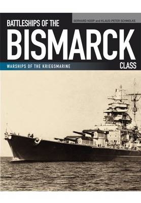 Battleships of the Bismarck Class -  Gerhard Koop,  Klaus-Peter Schmolke