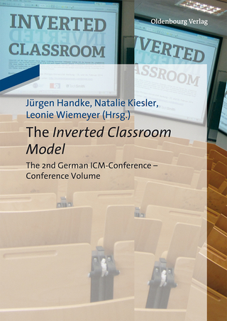 The Inverted Classroom Model - Jürgen Handke; Natalie Kiesler; Leonie Wiemeyer