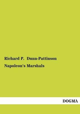 Napoleon's Marshals - Richard P. Dunn-Pattinson