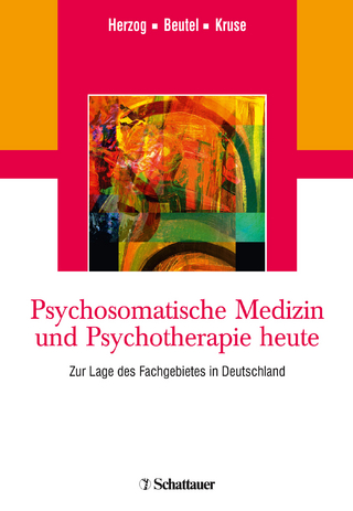 Psychosomatische Medizin und Psychotherapie heute - Wolfgang Herzog; Manfred E. Beutel; Johannes Kruse
