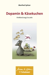 Dopamin und Käsekuchen (Wissen & Leben) - Spitzer, Manfred