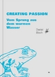 Creating Passion ? Vom Sprung aus dem warmen Wasser