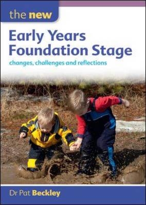 EBOOK: The New Early Years Foundation Stage: Changes, Challenges and Reflections - Pat Beckley