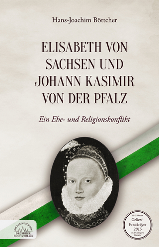 Elisabeth von Sachsen und Johann Kasimir von der Pfalz - Hans-Joachim Böttcher
