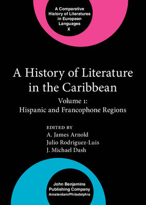 History of Literature in the Caribbean - Arnold A. James Arnold; Dash J. Michael Dash; Rodriguez-Luis Julio Rodriguez-Luis