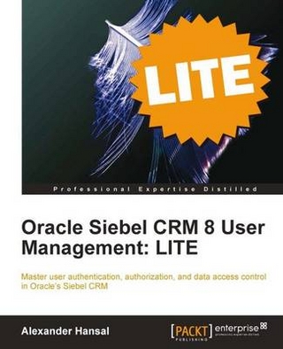 Oracle Siebel CRM 8 User Management: LITE - Hansal Alexander Hansal