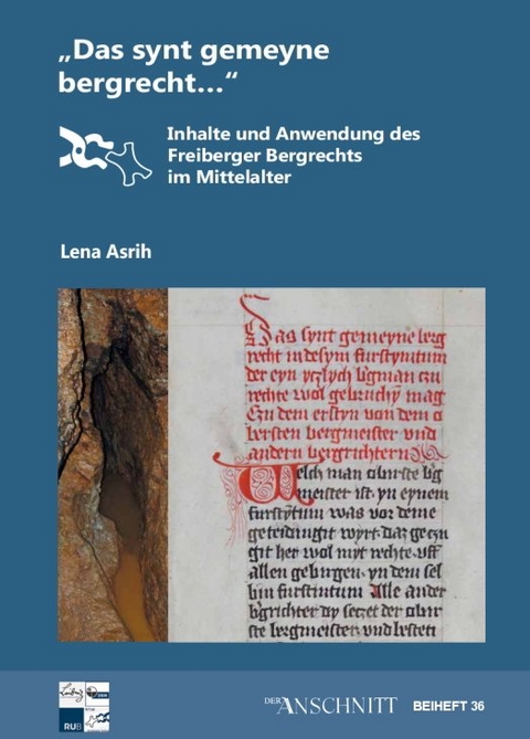 Raw Materials, Innovation, Technology of Ancient Cultures - RITaK / „Das synt gemeyne bergrecht…“ - Lena Asrih