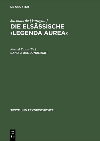 Jacobus de [Voragine]: Die elsässische ?Legenda aurea? / Das Sondergut - Konrad Kunze