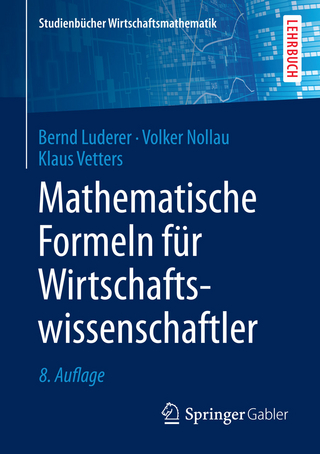 Mathematische Formeln für Wirtschaftswissenschaftler - Bernd Luderer; Volker Nollau; Klaus Vetters