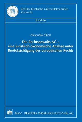 Die Rechtsanwalts-AG - eine juristisch-ökonomische Analyse unter Berücksichtigung des europäischen Rechts - Alexandra Albert