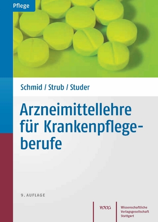 Arzneimittellehre für Krankenpflegeberufe - Beat Schmid; Petra Strub; Andrea Studer-Flury