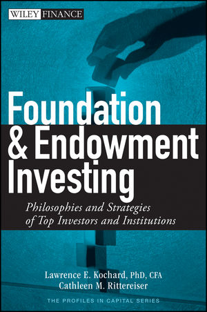 Foundation and Endowment Investing - Lawrence E. Kochard; Cathleen M. Rittereiser