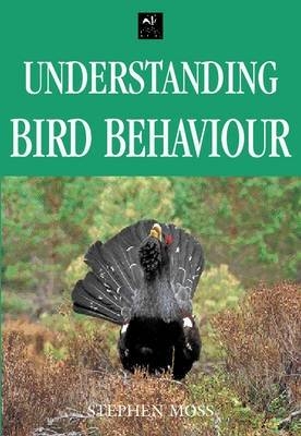 Understanding Bird Behaviour - Moss Stephen Moss