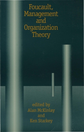 Foucault, Management and Organization Theory - Alan McKinlay; Ken P Starkey