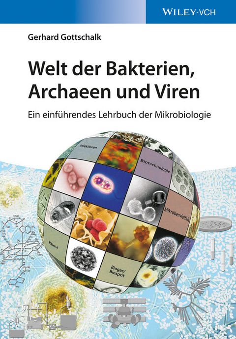 Welt der Bakterien, Archaeen und Viren - Gerhard Gottschalk
