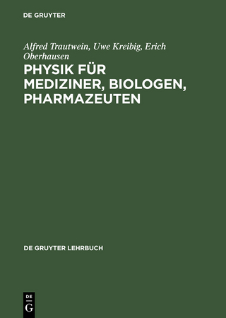 Physik für Mediziner, Biologen, Pharmazeuten - Alfred Trautwein; Uwe Kreibig; Erich Oberhausen