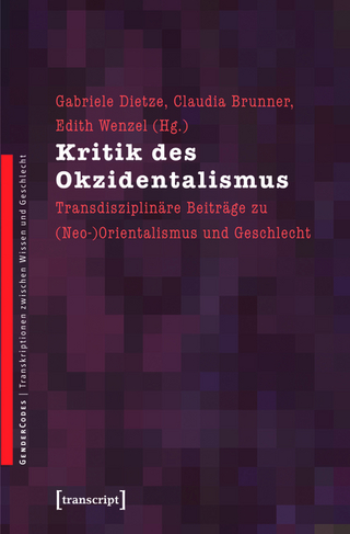 Kritik des Okzidentalismus - Gabriele Dietze; Claudia Brunner; Edith Wenzel