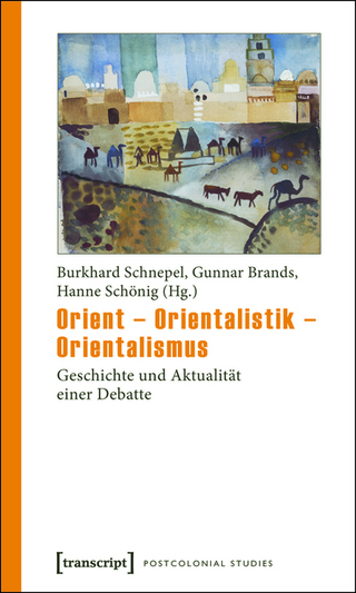 Orient - Orientalistik - Orientalismus - Burkhard Schnepel; Gunnar Brands; Hanne Schönig