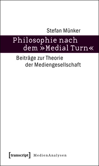 Philosophie nach dem »Medial Turn« - Stefan Münker