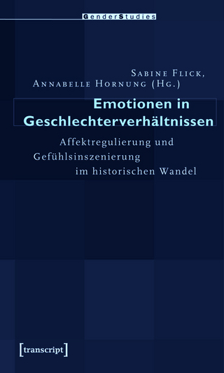Emotionen in Geschlechterverhältnissen - Sabine Flick; Annabelle Hornung