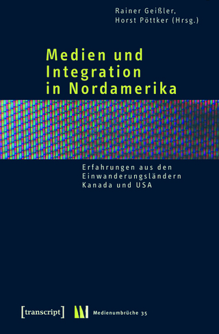 Medien und Integration in Nordamerika - Rainer Geißler; Horst Pöttker