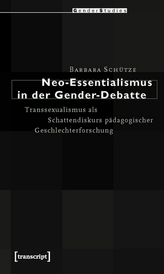 Neo-Essentialismus in der Gender-Debatte - Barbara Schütze