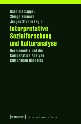 Interpretative Sozialforschung und Kulturanalyse - Gabriele Cappai; Shingo Shimada; Jürgen Straub