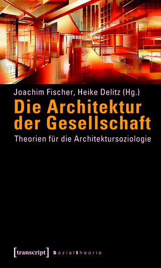 Die Architektur der Gesellschaft - Joachim Fischer; Heike Delitz