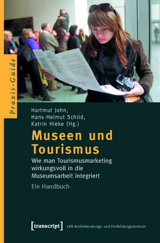 Museen und Tourismus - Hartmut John; Hans-Helmut Schild; Katrin Hieke