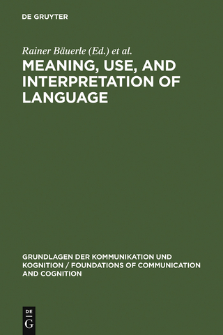 Meaning, Use, and Interpretation of Language - Rainer Bäuerle; Christoph Schwarze; Arnim von Stechow