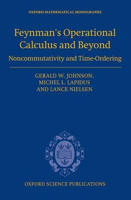 Feynman's Operational Calculus and Beyond -  Gerald W Johnson,  Michel L. Lapidus,  Lance Nielsen