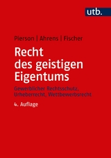 Recht des geistigen Eigentums - Pierson, Matthias; Ahrens, Thomas; Fischer, Karsten R.