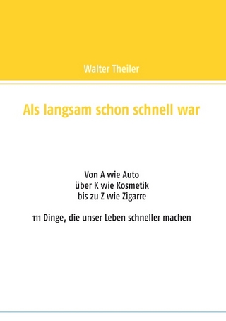 Als langsam schon schnell war - Walter Theiler