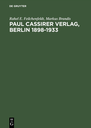 Paul Cassirer Verlag, Berlin 1898?1933 - Rahel E. Feilchenfeldt; Markus Brandis