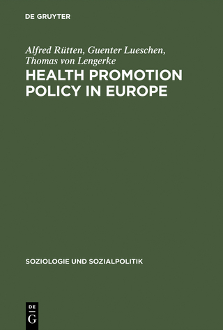 Health Promotion Policy in Europe - Alfred Rütten; Guenter Lueschen; Thomas von Lengerke