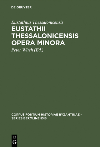Eustathii Thessalonicensis Opera minora - Eustathius Thessalonicensis; Peter Wirth