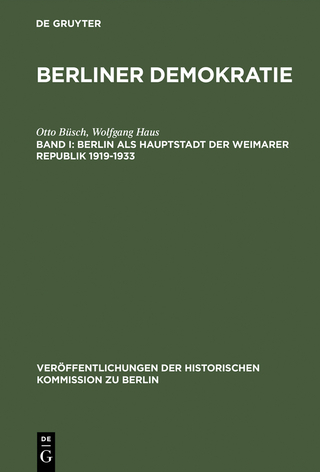 Berlin als Hauptstadt der Weimarer Republik 1919-1933 - Ag Berliner Demokratie/Fu; Otto Büsch; Wolfgang Haus