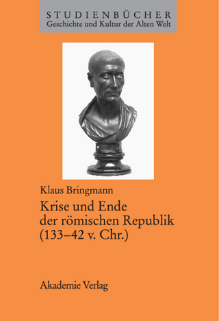 Krise und Ende der römischen Republik (133?42 v. Chr.) - Klaus Bringmann