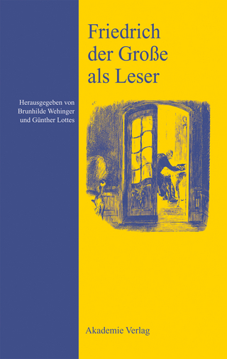Friedrich der Große als Leser - Brunhilde Wehinger; Günther Lottes