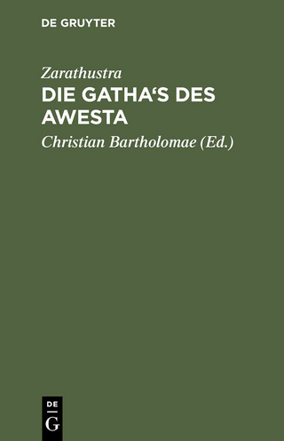 Die Gatha's des Awesta - Zarathustra; Christian [Übers.] Bartholomae