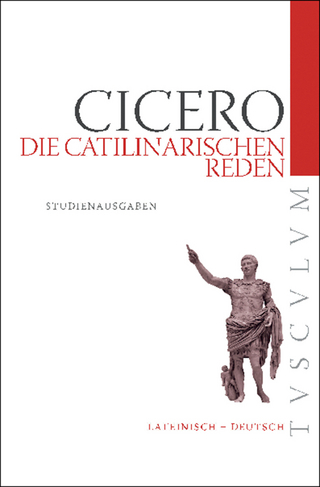 Die Catilinarischen Reden - Marcus Tullius Cicero; Manfred Fuhrmann